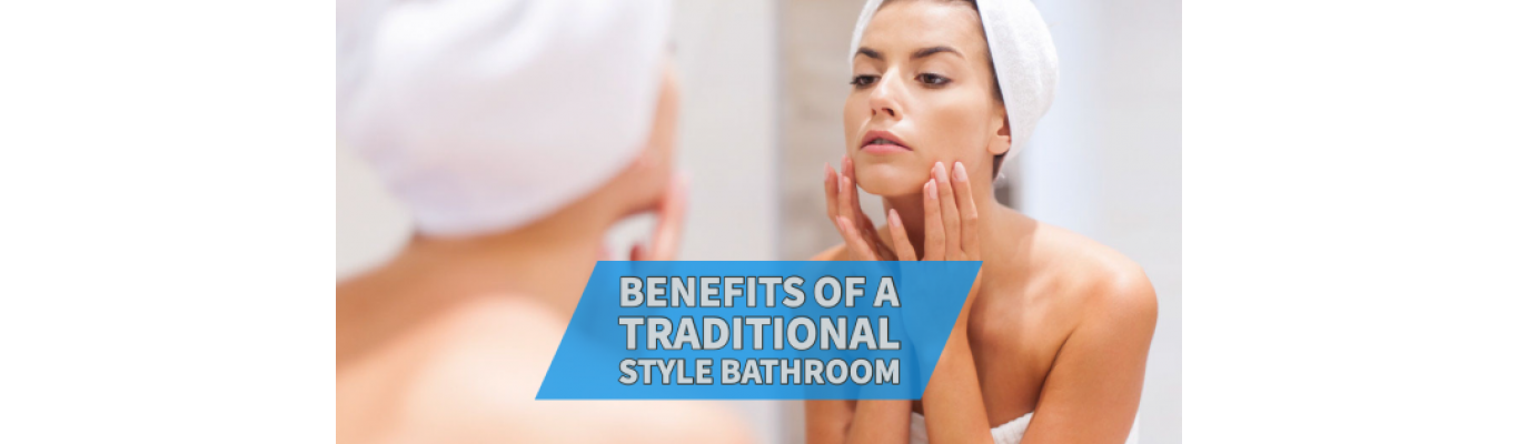 Benefits of a Traditional Style Bathroom